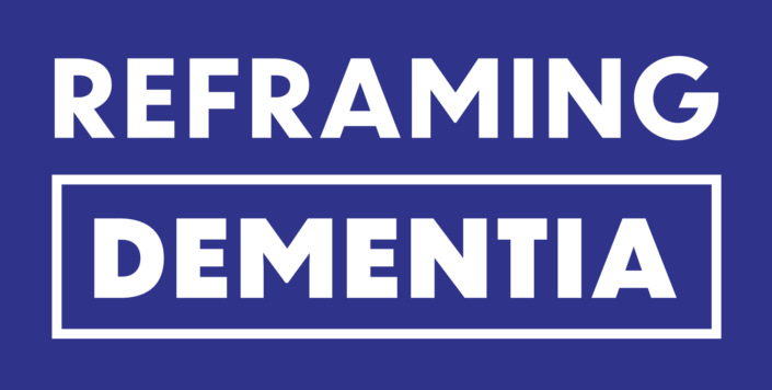 Reframing Dementia