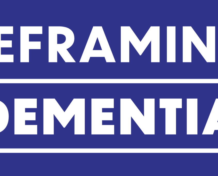 Reframing Dementia Reframing Dementia